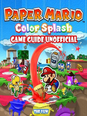 cover image of Paper Mario Color Splash Game Unofficial Guide